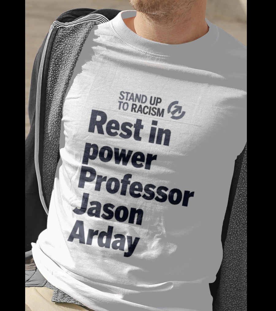Stand Up To Racism Rest In Power Professor Jason Arday T-Shirt
