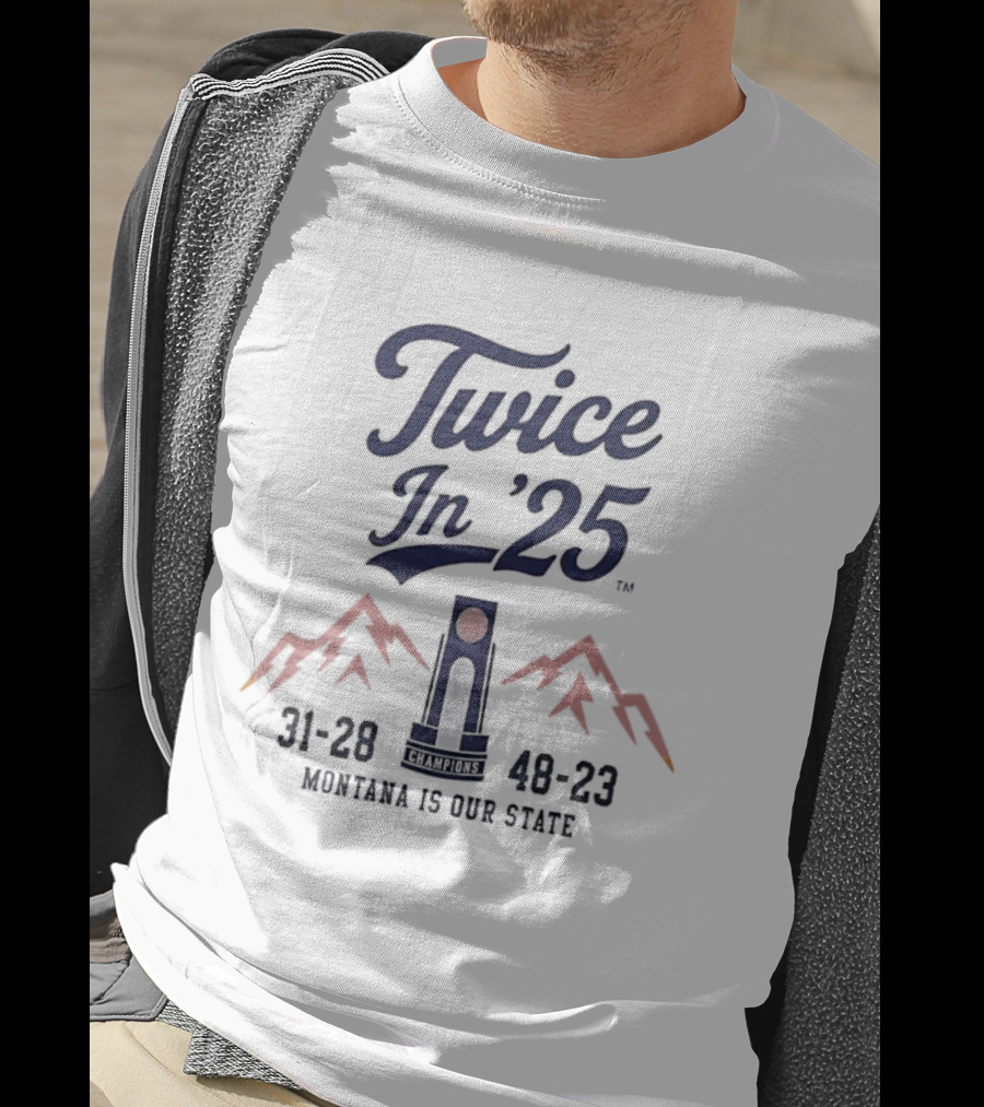 Twice In '25 Montana Is Our State 31 28 48 23 T-Shirt
