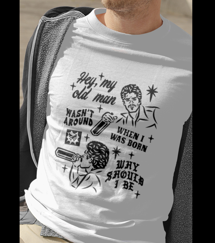 Hey My Old Man Wasn't Around When I Was Born Why Should I Be Retro Style Stars T-Shirt