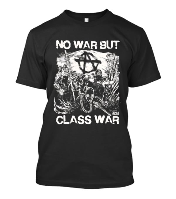 No War But Class War Anarchist Anti War Protest Iconic Symbolic T-Shirt