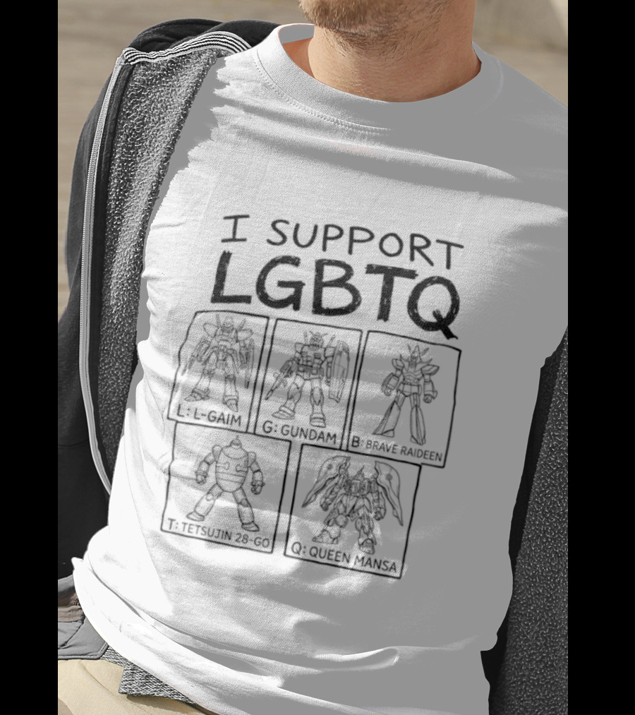 I Support LGBTQ L Gaim Gundam Brave Raideen Tetsujin 28 Go Queen Mansa T-Shirt