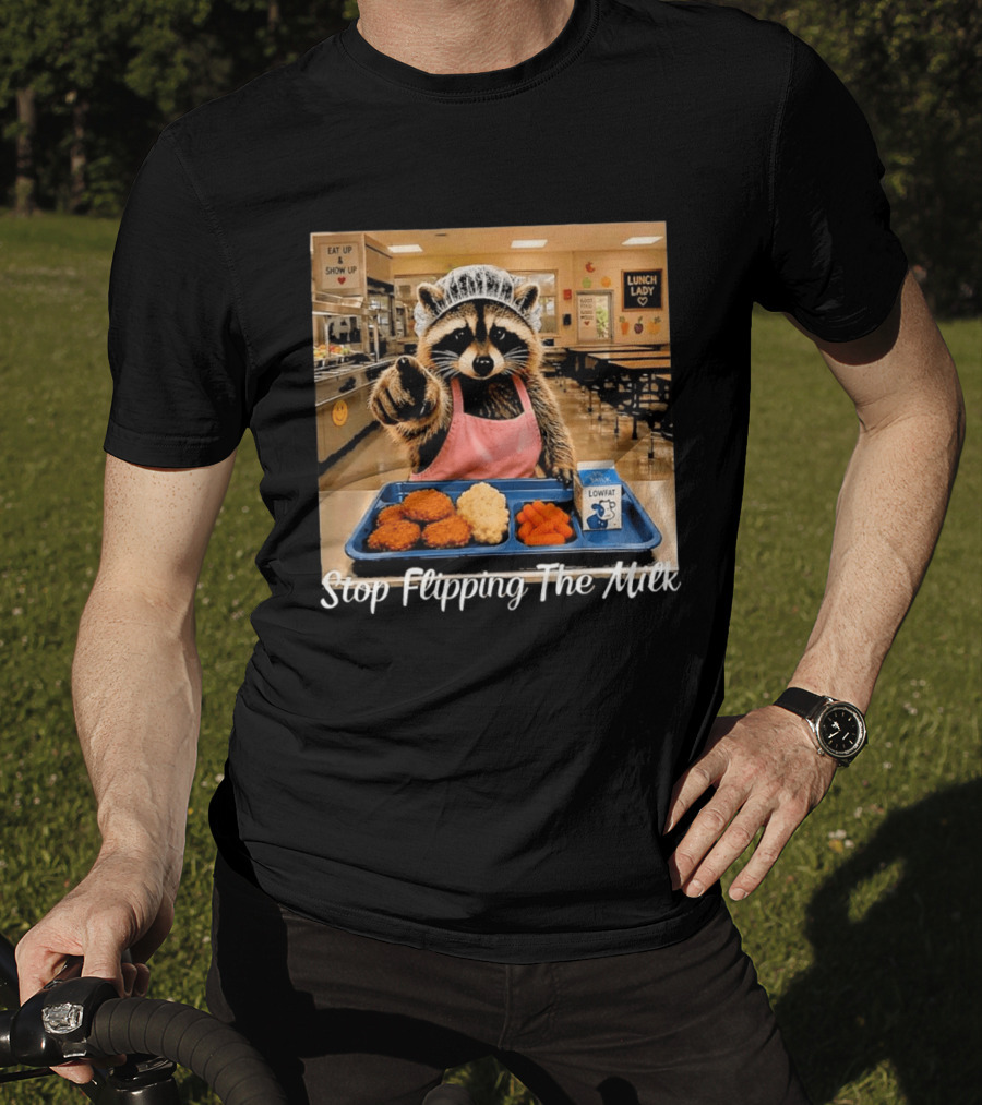 Raccoon Lunch Lady Stop Flipping The Milk In Cafeteria Setting T-Shirt
