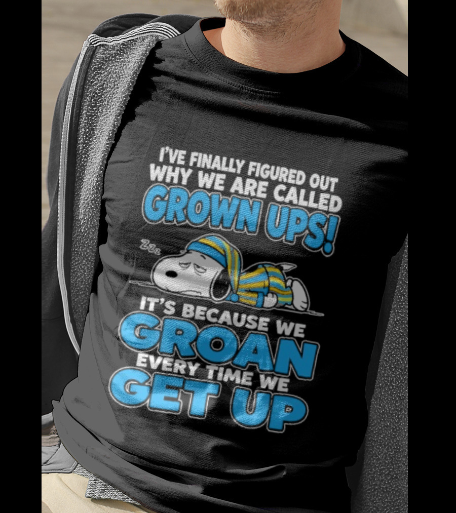 I've Finally Figured Out Why We Are Called Grown Ups It's Because We Groan Every Time We Get Up Snoopy T-Shirt