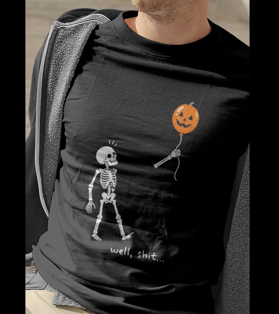 Well Shit Skeleton With Pumpkin Balloon Halloween T-Shirt