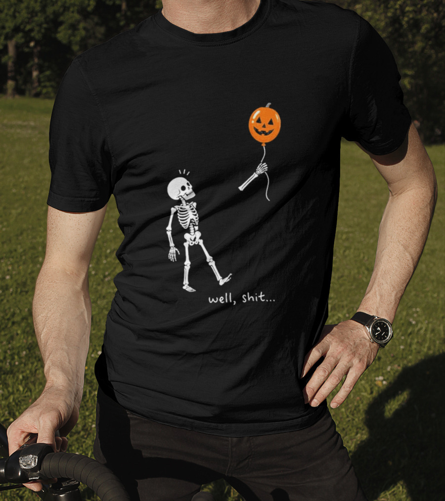 Well Shit Skeleton With Pumpkin Balloon Halloween T-Shirt