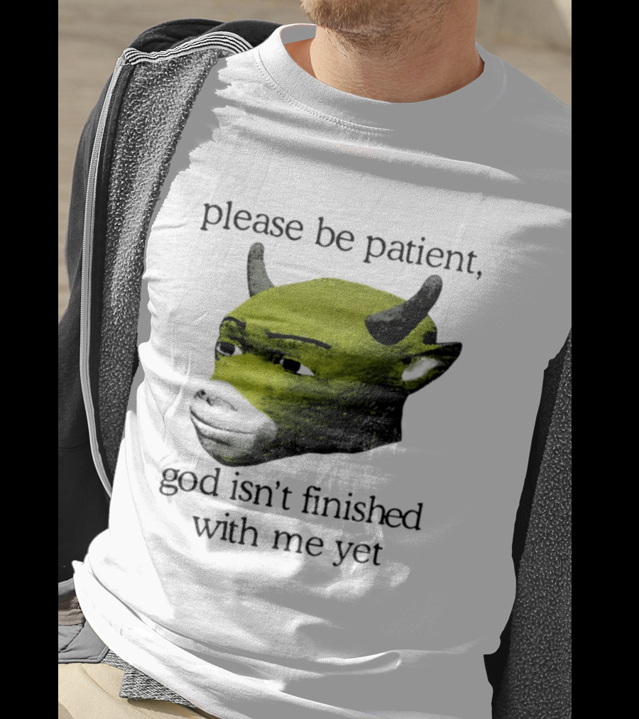 Please Be Patient God Isn't Finished With Me Yet Demon Cow T-Shirt