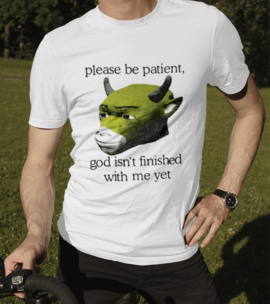 Please Be Patient God Isn't Finished With Me Yet Demon Cow T-Shirt