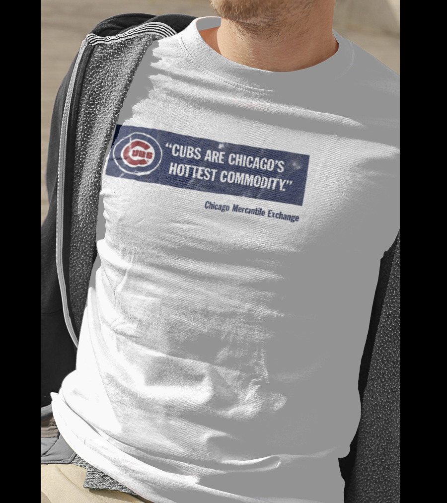 Cubs Are Chicago's Hottest Commodity Chicago Mercantile Exchange T-Shirt