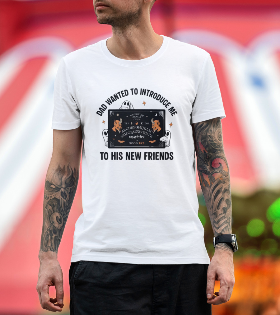 Dad Wanted To Introduce Me To His New Friends Ghost Halloween Devil Horns Bye Moon Bats Skeletal Spooky T-Shirt