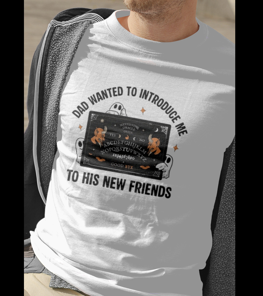 Dad Wanted To Introduce Me To His New Friends Ghost Halloween Devil Horns Bye Moon Bats Skeletal Spooky T-Shirt