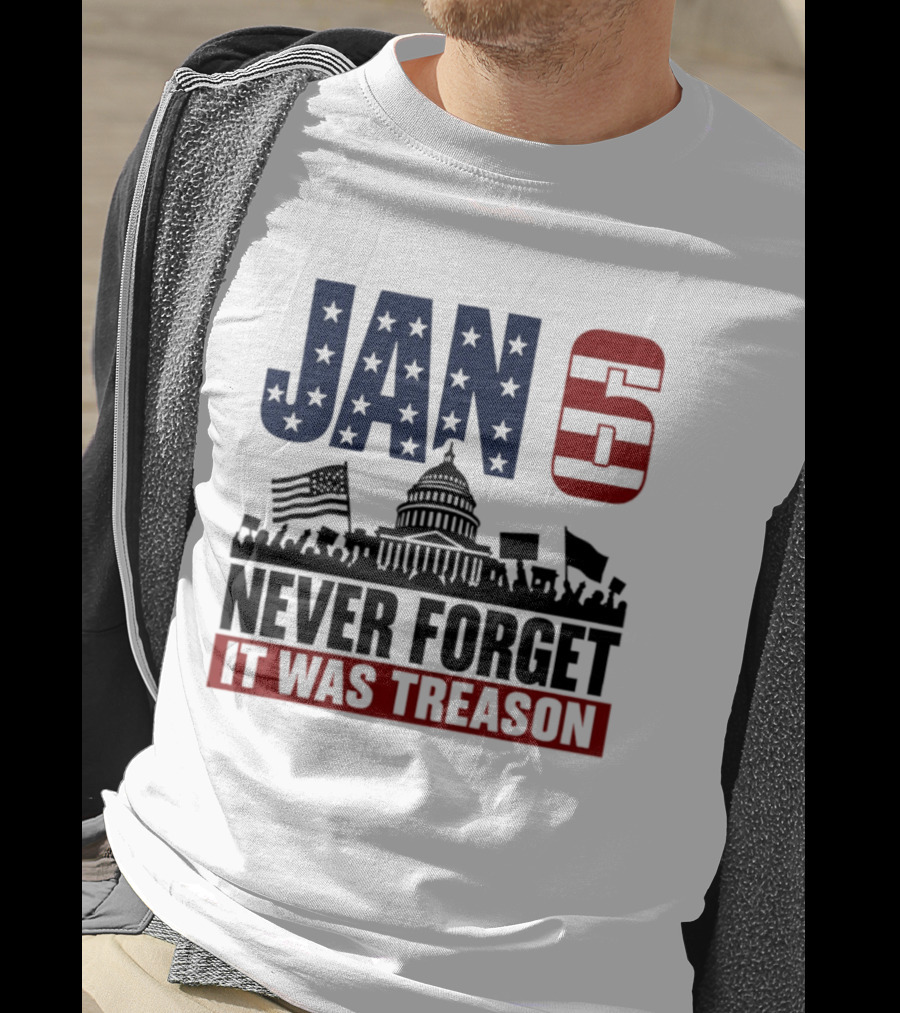 Jan 6 Never Forget It Was Treason Capitol Protest American Flag T-Shirt