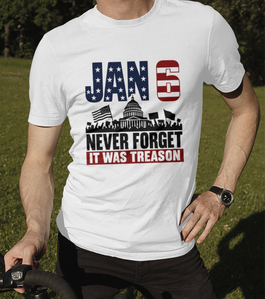 Jan 6 Never Forget It Was Treason Capitol Protest American Flag T-Shirt