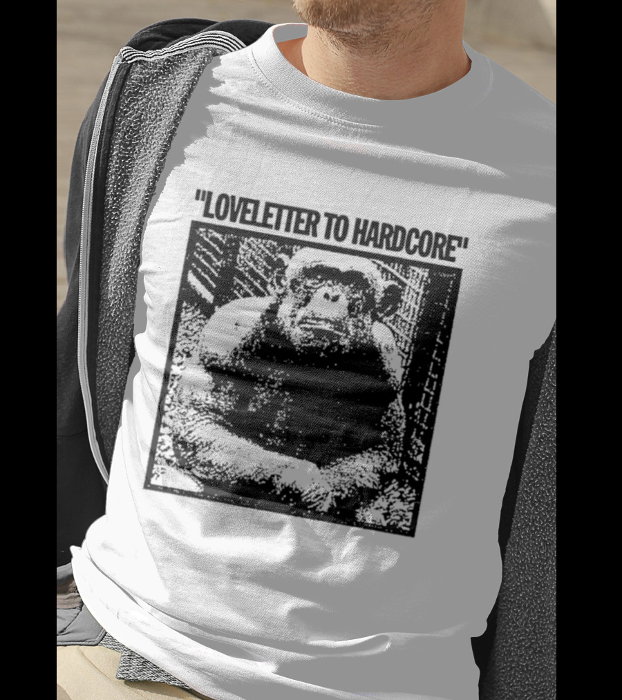Loveletter To Hardcore Chimpanzee Monkey T-Shirt
