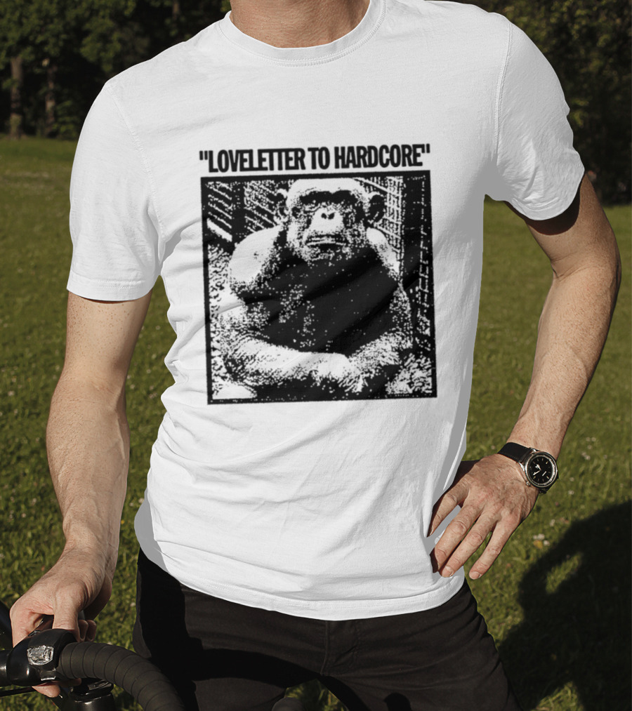 Loveletter To Hardcore Chimpanzee Monkey T-Shirt