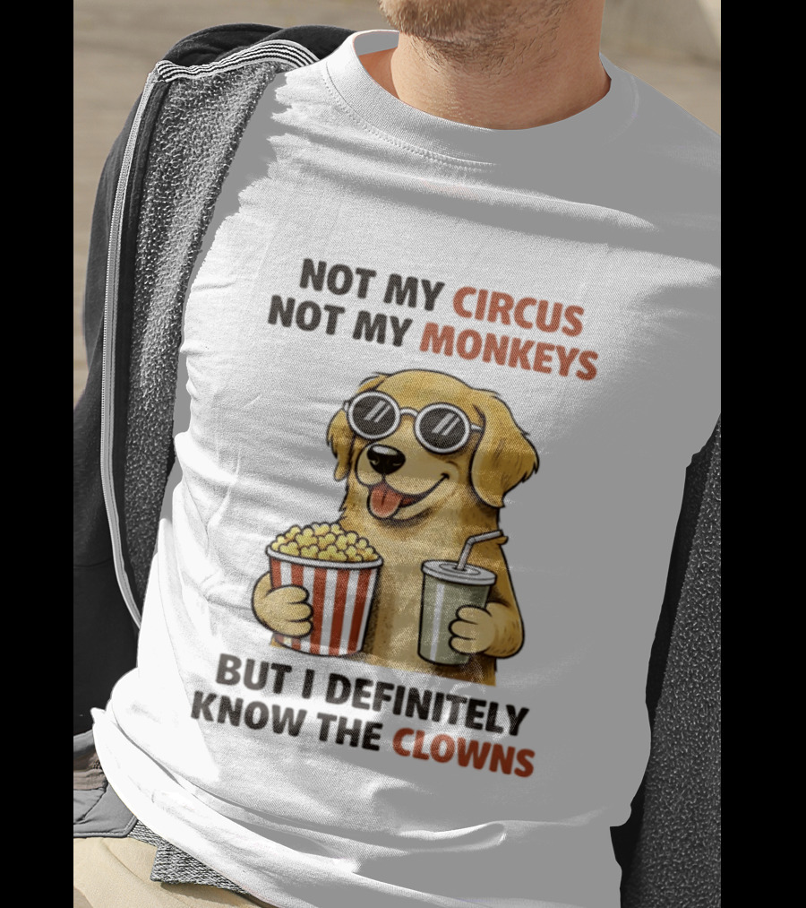 Not My Circus Not My Monkeys Golden Retriever With Popcorn And Clowns T-Shirt