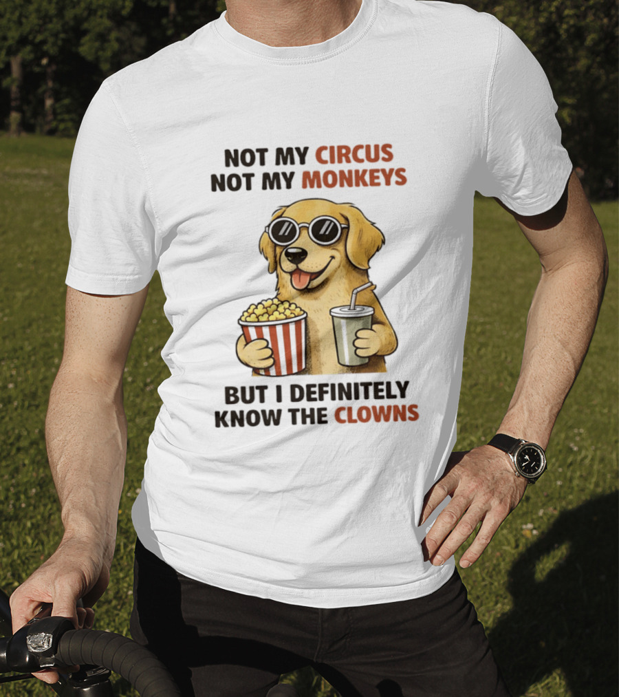 Not My Circus Not My Monkeys Golden Retriever With Popcorn And Clowns T-Shirt