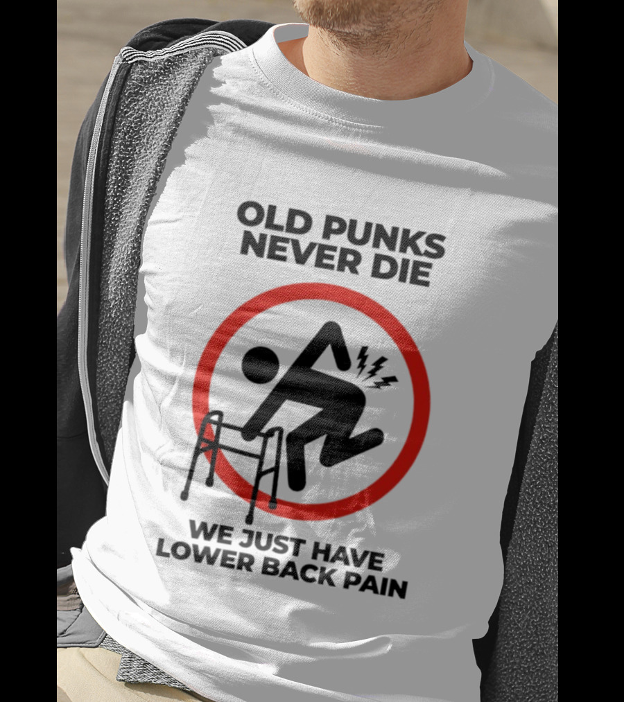 Old Punks Never Die We Just Have Lower Back Pain Walker Circle T-Shirt