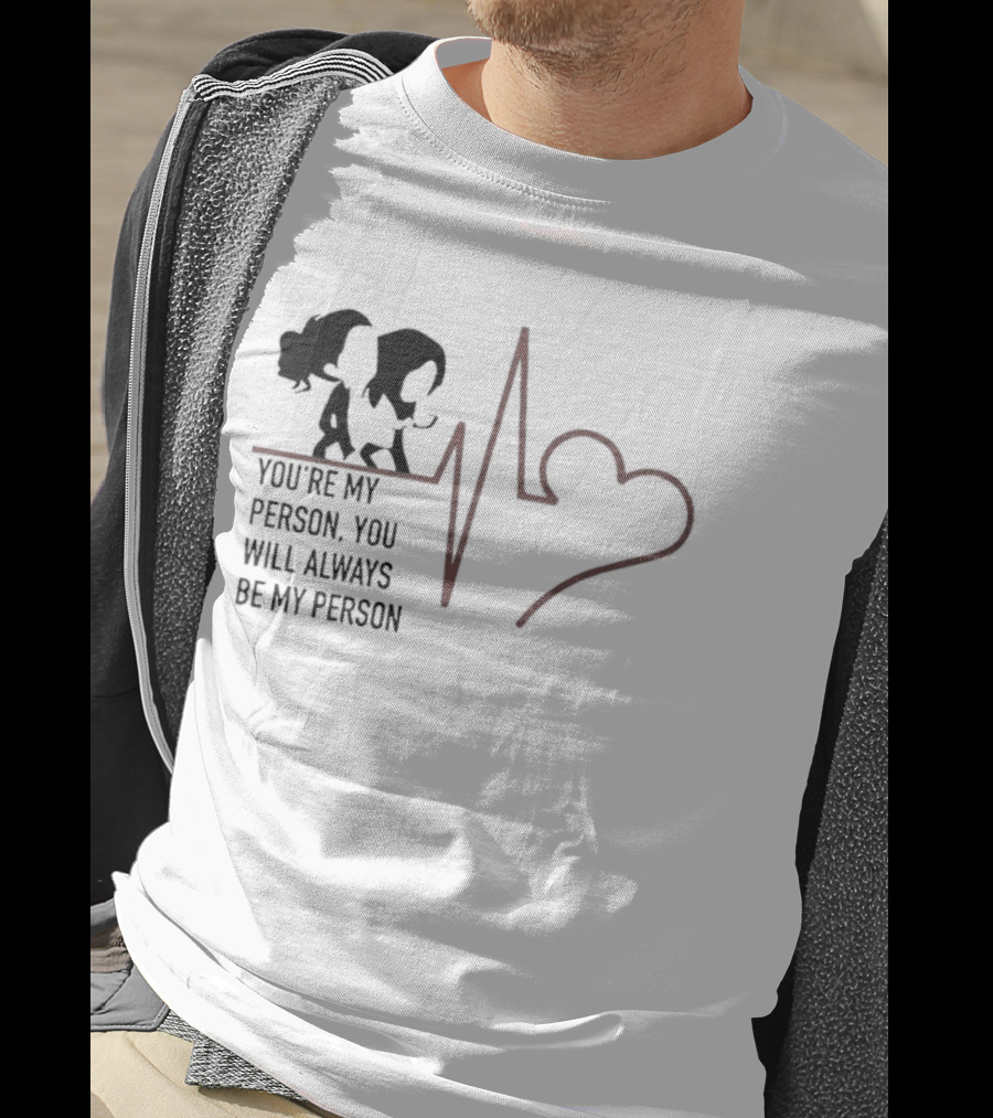 You're My Person You Will Always Be My Person Grey's Anatomy Heartbeat T-Shirt
