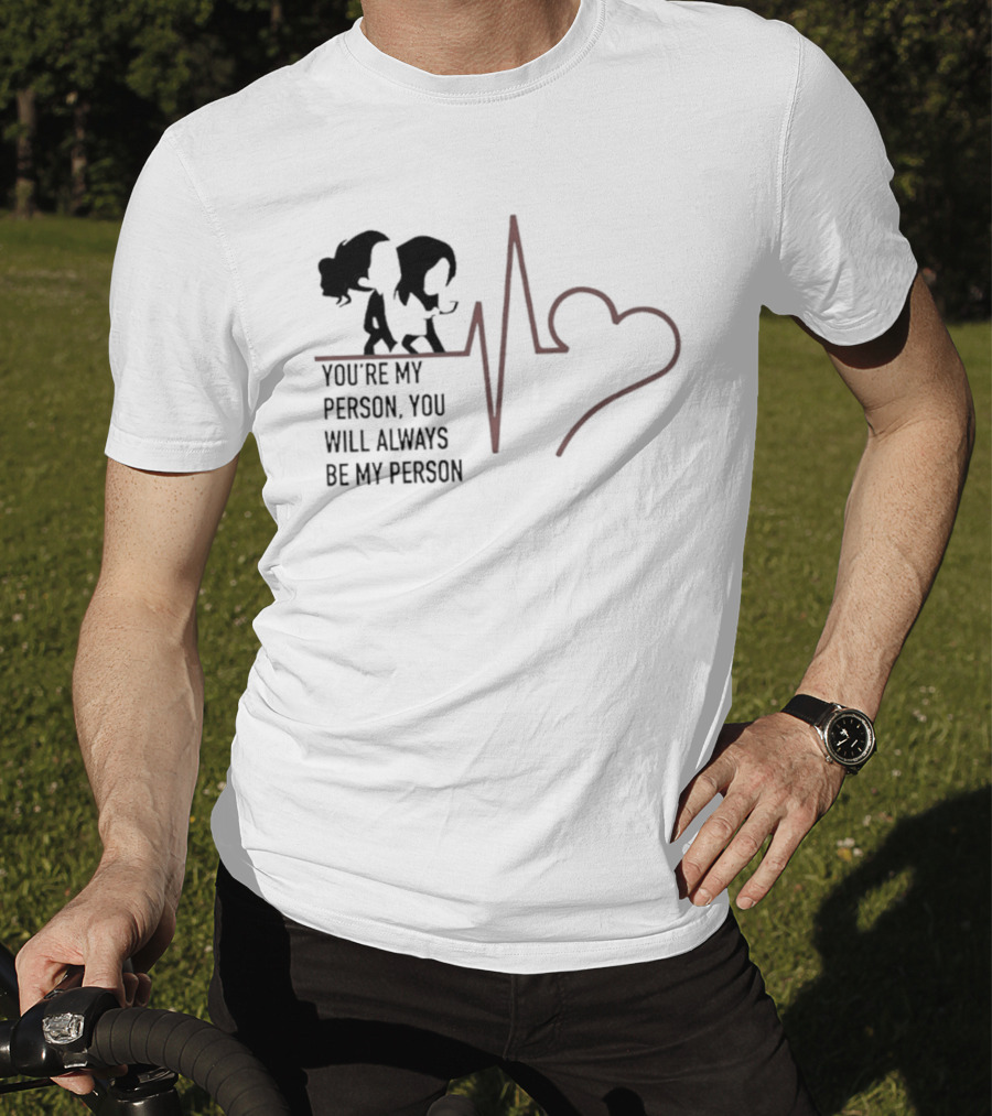 You're My Person You Will Always Be My Person Grey's Anatomy Heartbeat T-Shirt