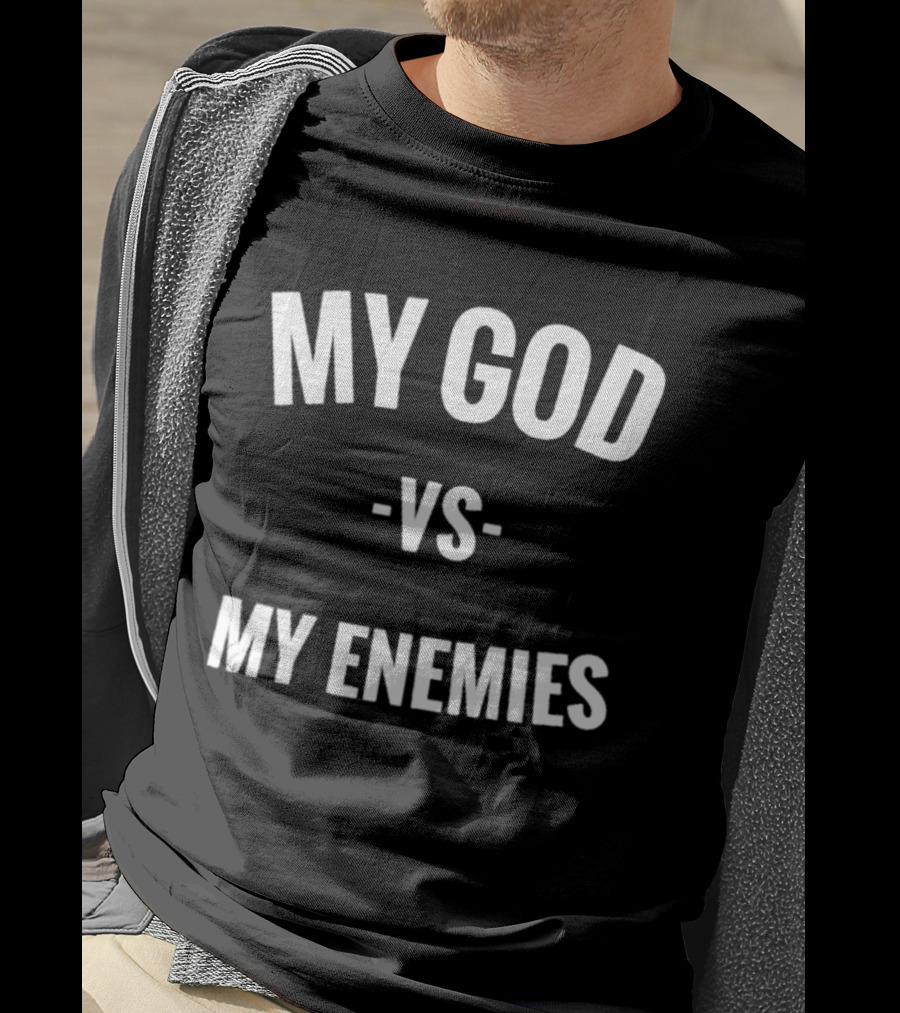 My God Vs My Enemies T-Shirt