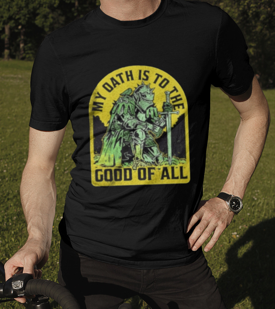 My Oath Is To The Good Of All Knight Armor Sword Kneeling T-Shirt