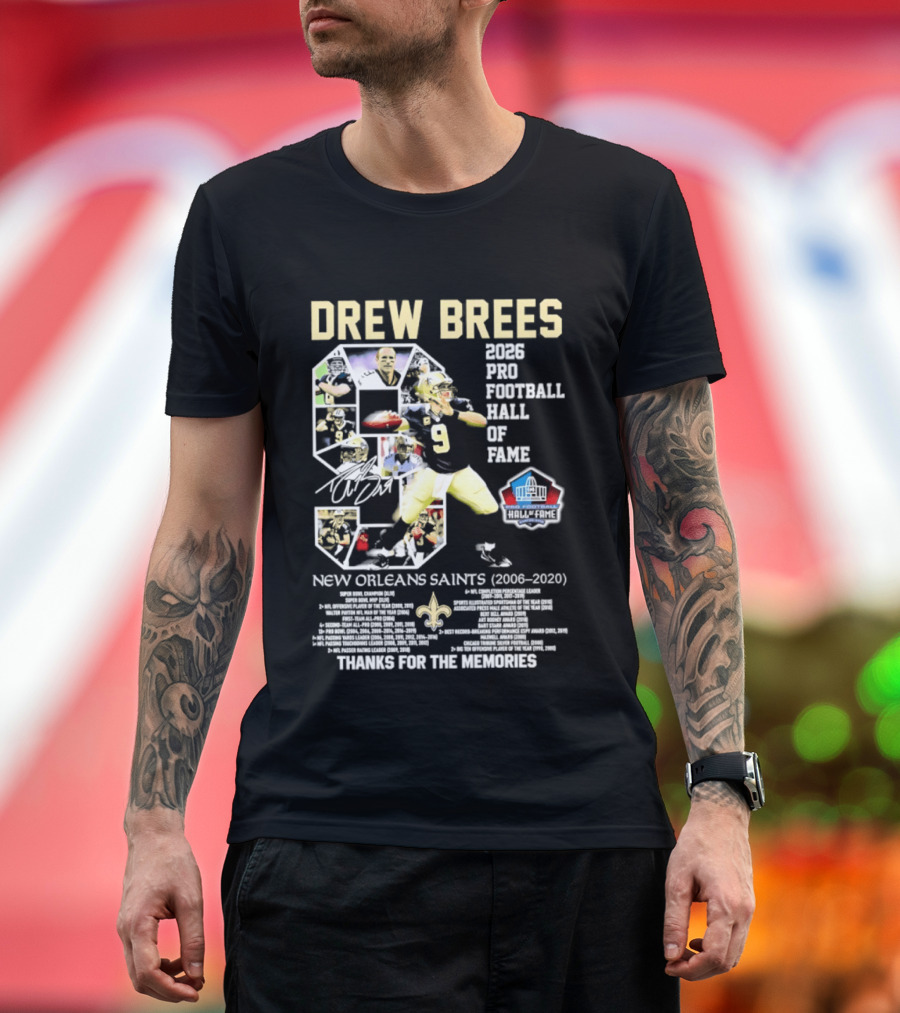 Drew Brees 2026 Pro Football Hall Of Fame New Orleans Saints 2006 2020 Thanks For The Memories T-Shirt