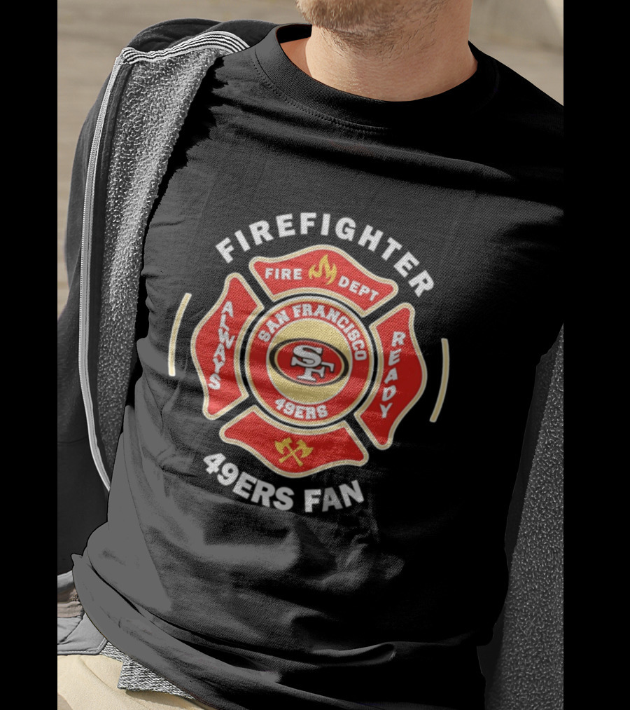 San Francisco 49ers Firefighter Always Ready Fire Dept 49ers Fan T-Shirt