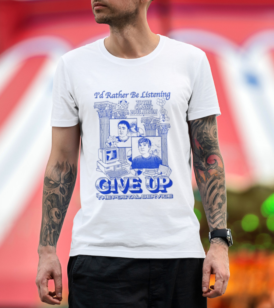 I'd Rather Be Listening To The Classic 2003 Album Give Up By The Postal Service T-Shirt