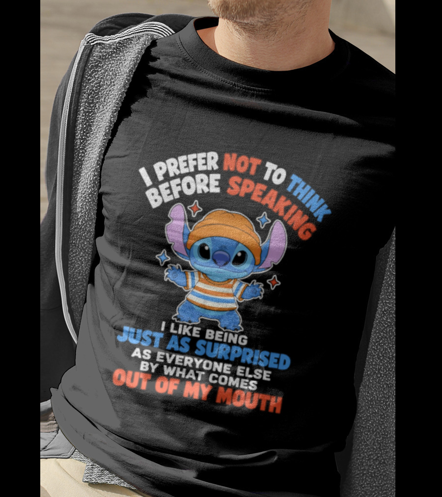 I Prefer Not To Think Before Speaking Stitch Just As Surprised Out Of My Mouth T-Shirt