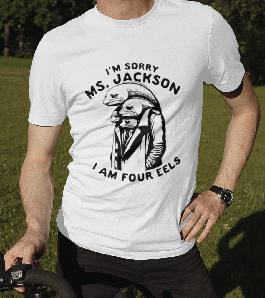 I'm Sorry Ms. Jackson I Am Four Eels Outkast T-Shirt
