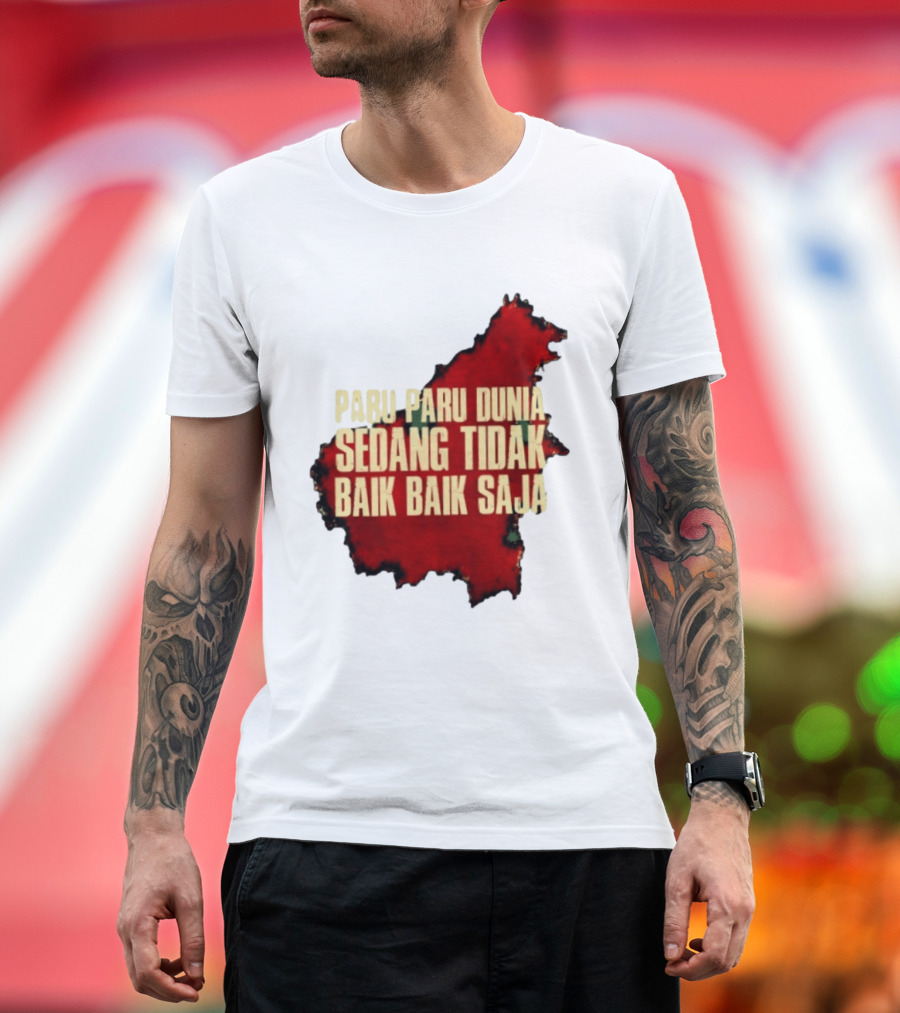 Paru Paru Dunia Sedang Tidak Baik Baik Saja Save The Planet Conservation Message T-Shirt