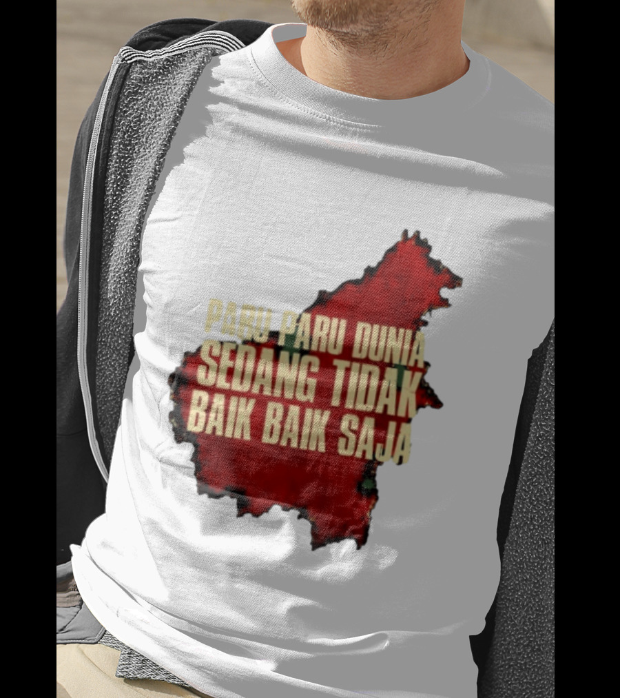 Paru Paru Dunia Sedang Tidak Baik Baik Saja Save The Planet Conservation Message T-Shirt