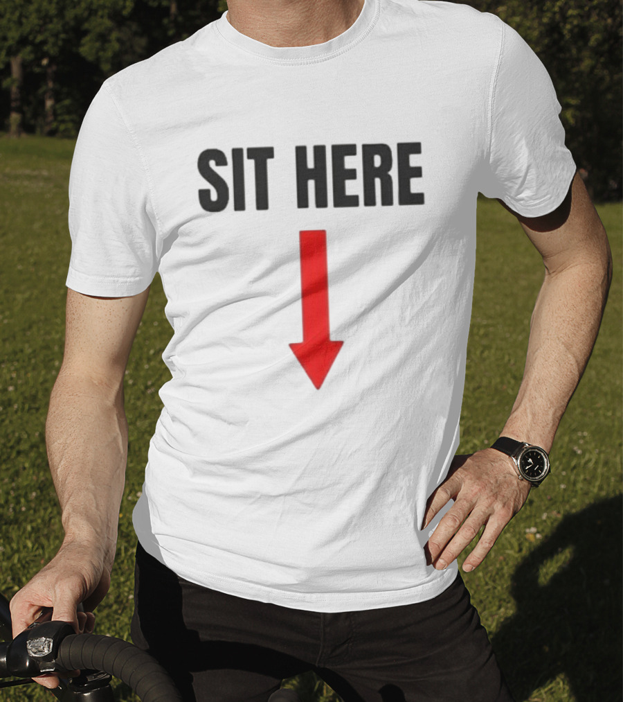 SIT HERE Red Arrow Seating Instructional Sign T-Shirt