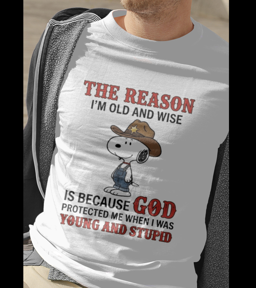 Snoopy The Reason I'm Old And Wise Is Because God Protected Me When I Was Young And Stupid T-Shirt