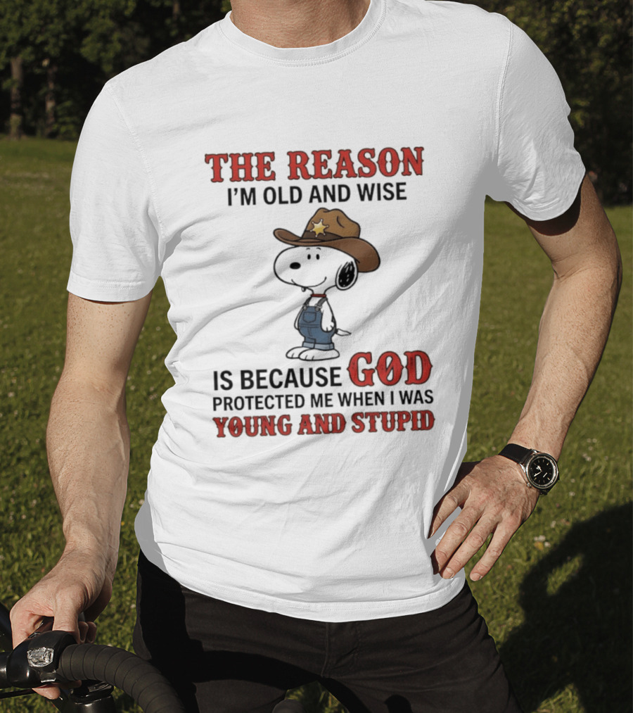 Snoopy The Reason I'm Old And Wise Is Because God Protected Me When I Was Young And Stupid T-Shirt