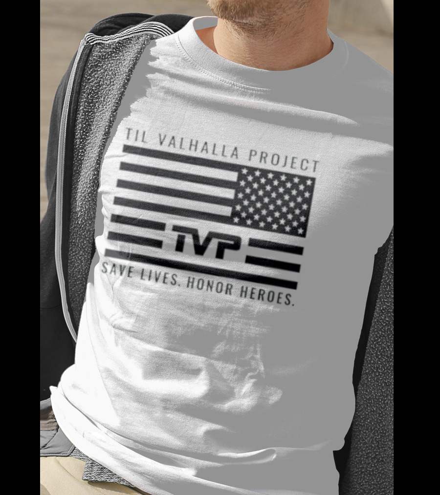 Til Valhalla Project TVP American Flag Save Lives Honor Heroes T-Shirt