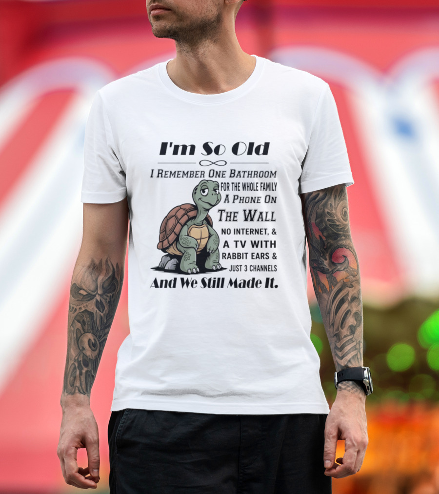 I'm So Old I Remember One Bathroom A Phone On The Wall TV With Rabbit Ears And Just 3 Channels T-Shirt