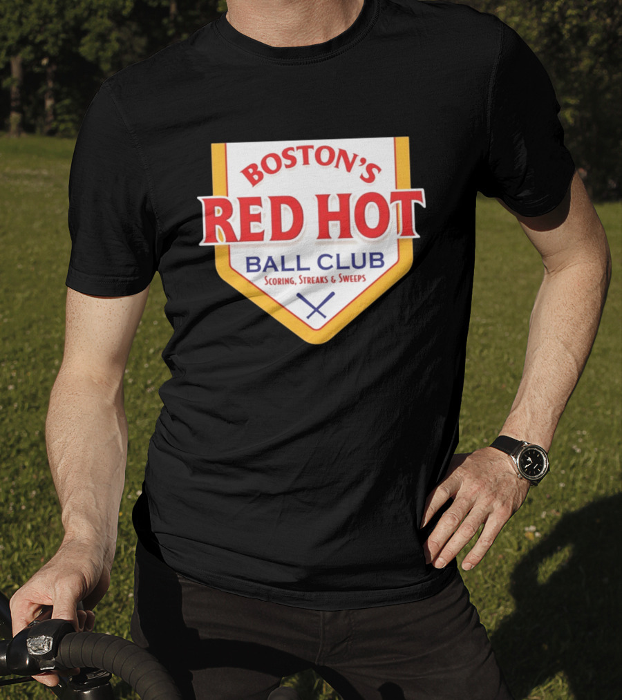 Boston's Red Hot Ball Club Scoring Streaks And Sweeps T-Shirt