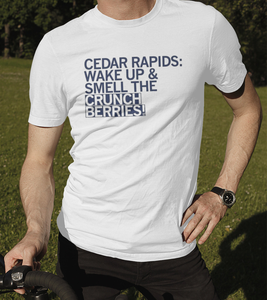 Cedar Rapids Wake Up And Smell The Crunch Berries T-Shirt