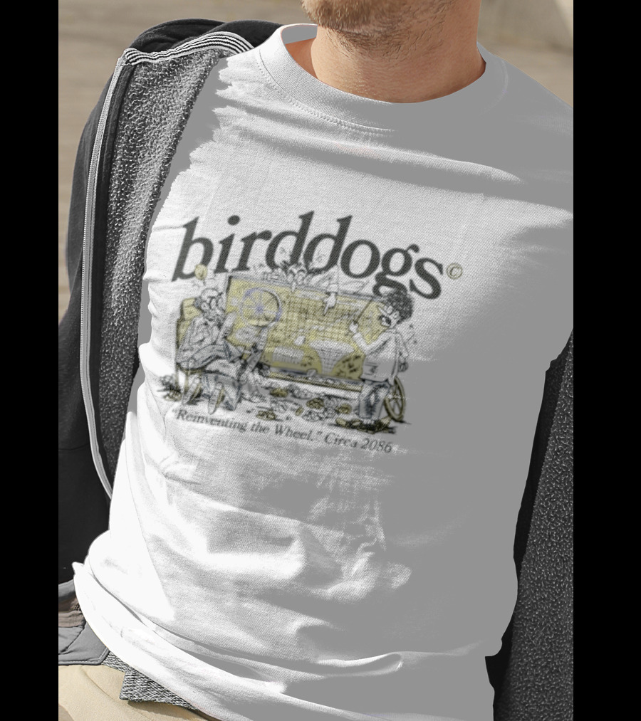 Birddogs Reinventing The Wheel Circa 2086 T-Shirt