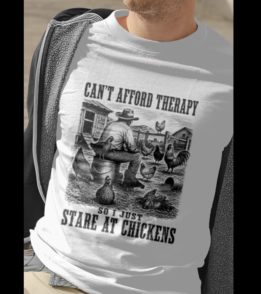 Can't Afford Therapy So I Just Stare At Chickens Cowboy T-Shirt