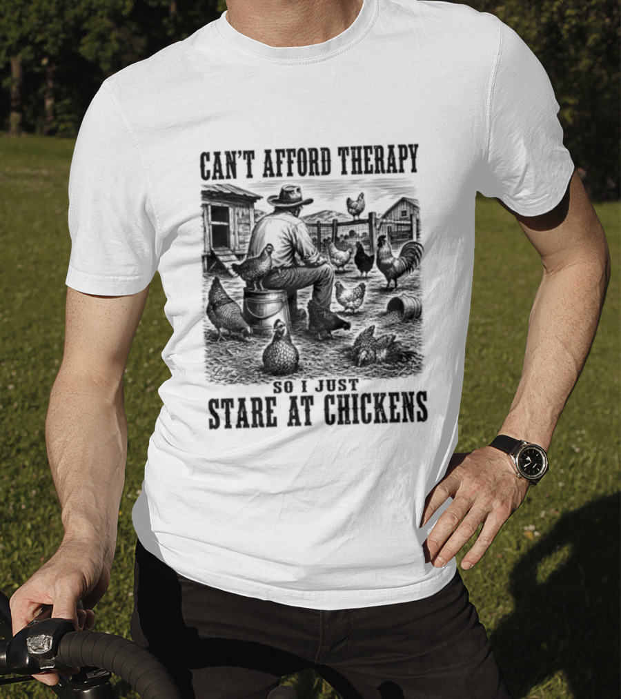 Can't Afford Therapy So I Just Stare At Chickens Cowboy T-Shirt