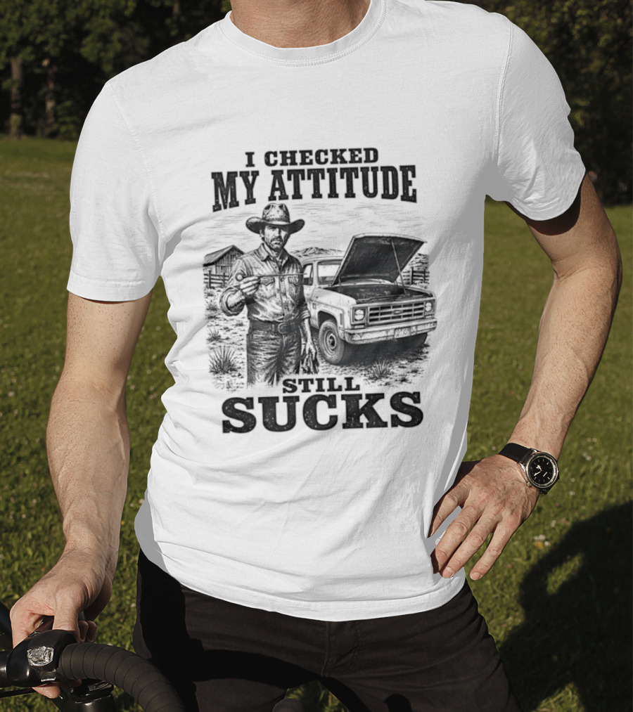 I Checked My Attitude Still Sucks Cowboy With Truck T-Shirt