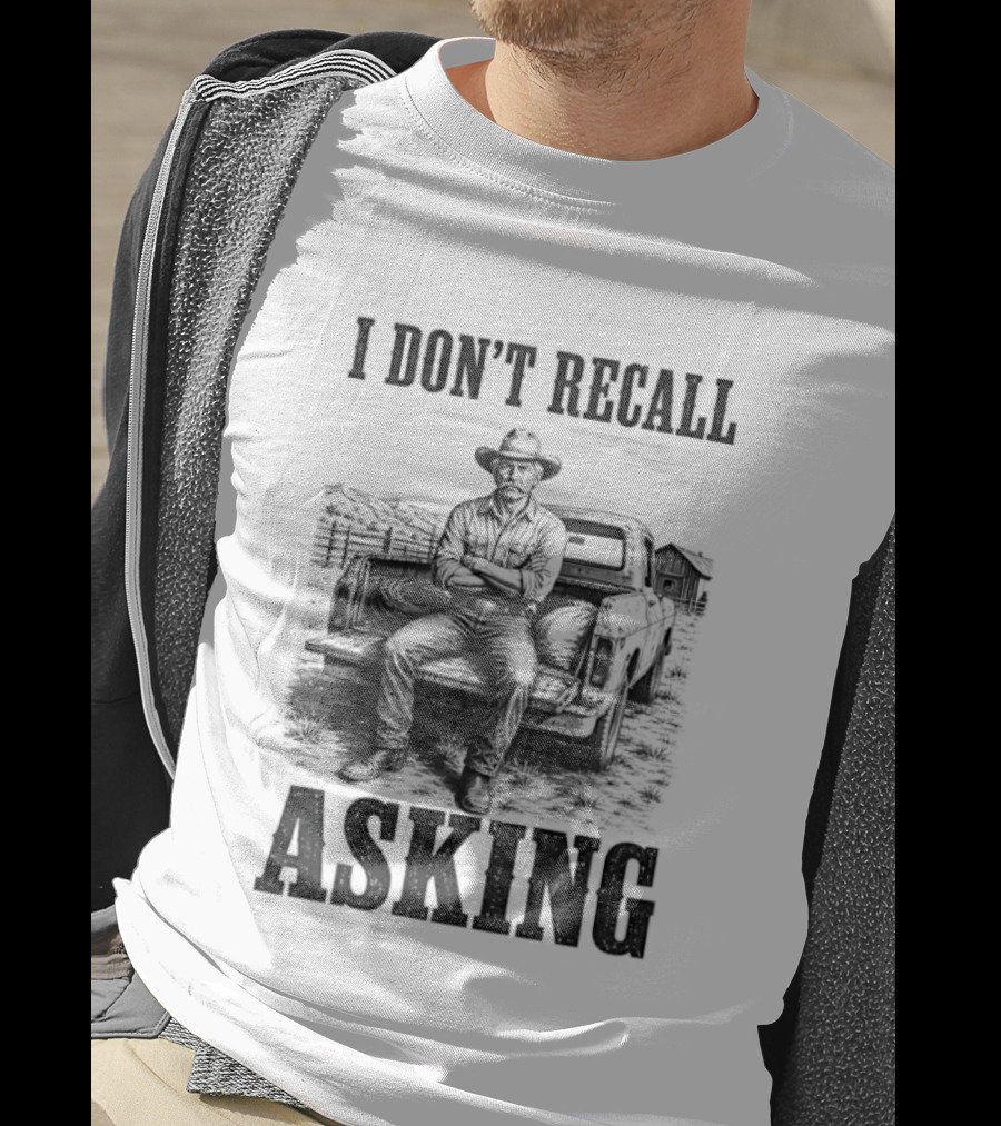 I Don't Recall Asking Cowboy Sarcastic Western T-Shirt