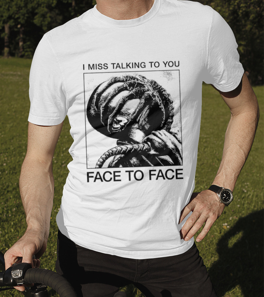 I Miss Talking To You Face To Face Alien T-Shirt