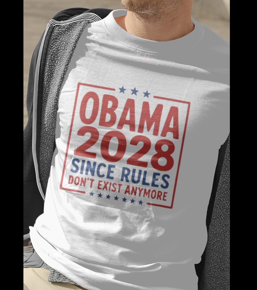 Obama 2028 Since Rules Don't Exist Anymore Stars T-Shirt