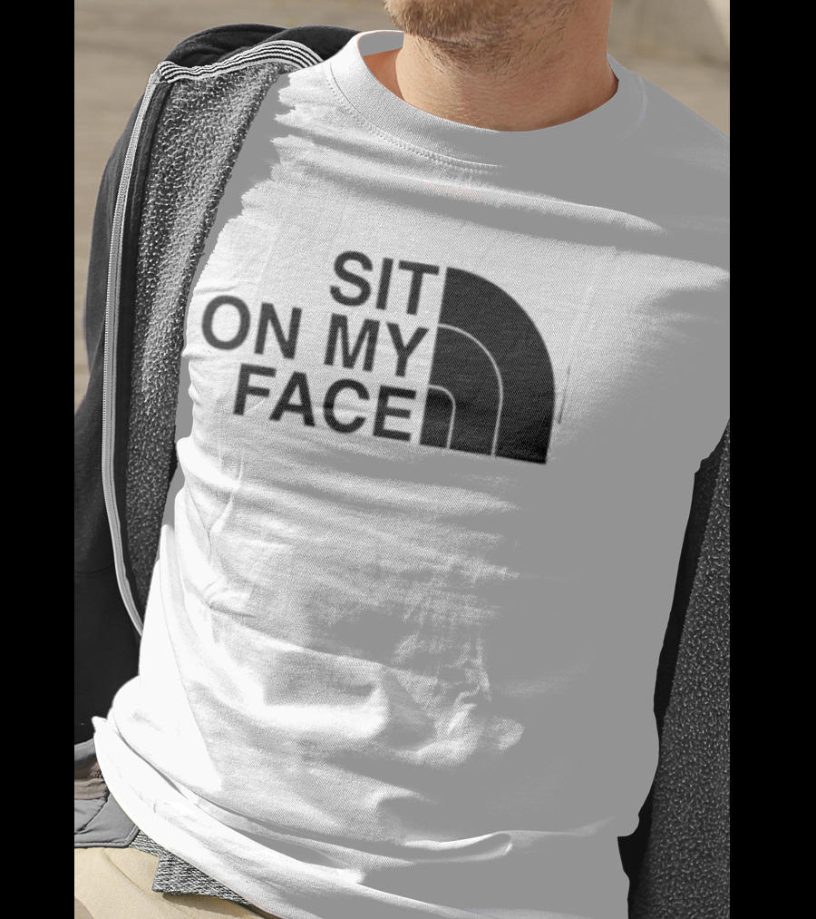 Sit On My Face The North Face T-Shirt
