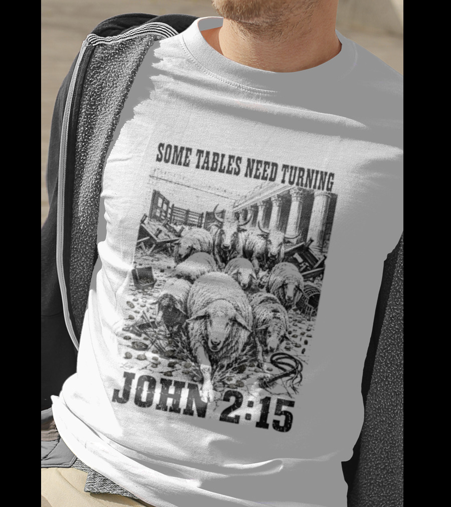 Some Tables Need Turning John 2:15 Biblical Verse Sheep T-Shirt