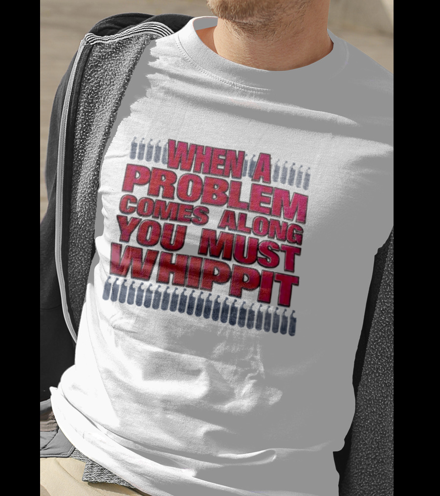 When A Problem Comes Along You Must Whippet Nitrous Oxide T-Shirt