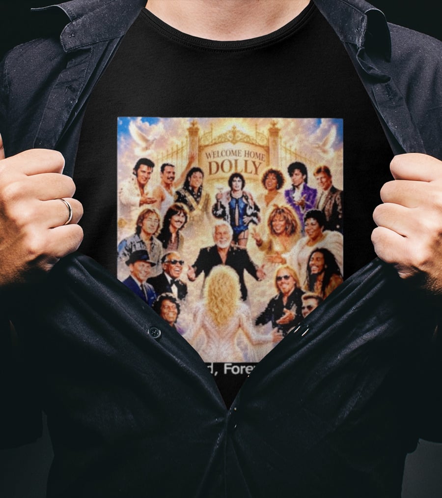 Welcome Home Dolly Legends Forever Loved Forever A Legend T-Shirt